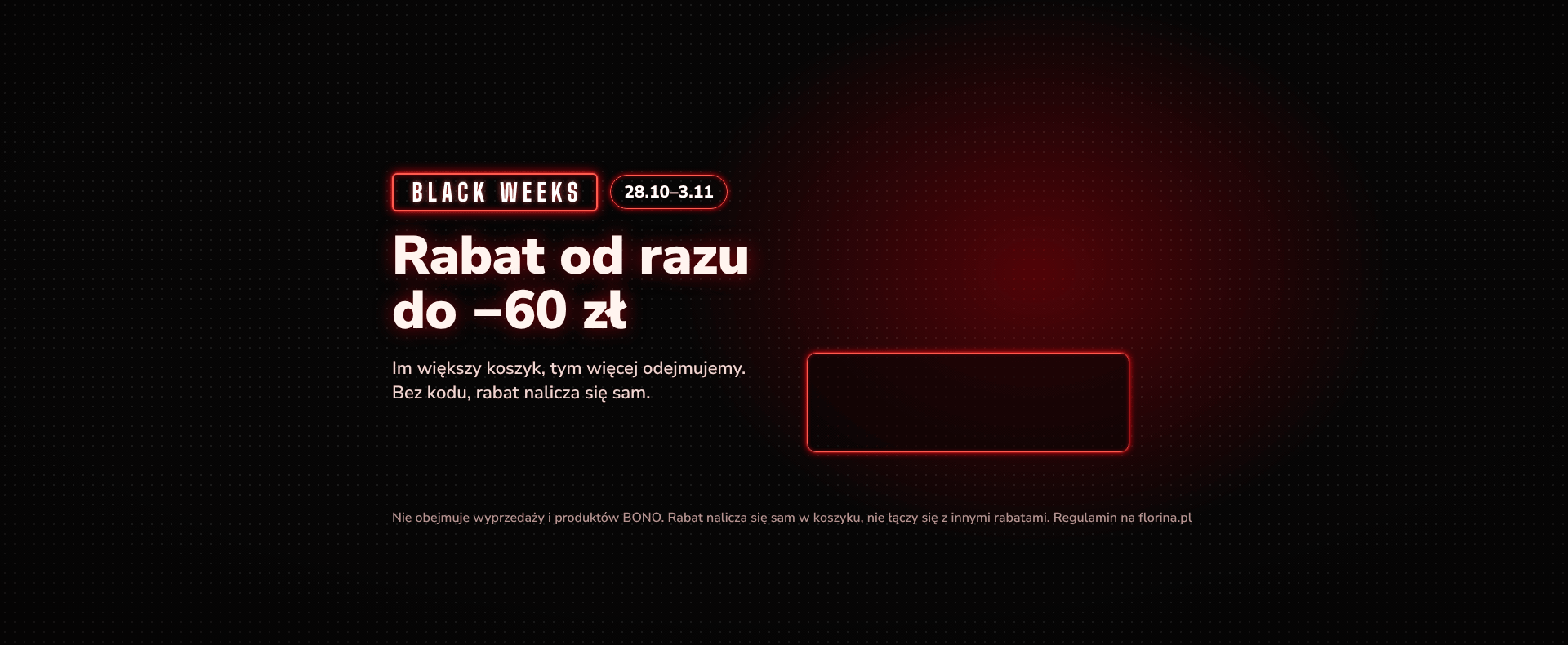 Black Weeks, 28.10–3.11. Rabat od razu do −60 zł: −15 zł od 99 zł, −30 zł od 149 zł, −60 zł od 249 zł. Koszyk 160 zł: płacisz 130 zł. Koszyk 260 zł: płacisz 200 zł. Bez kodu. Nie obejmuje wyprzedaży i produktów BONO.